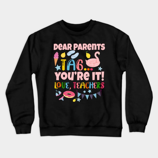 Dear Parents Tag You're It Love Teachers Last Day Of School Crewneck Sweatshirt by nikolay